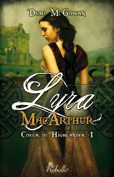 « Coeur de Highlander, T1: Lyra MacArthur » de Demi McGowan
