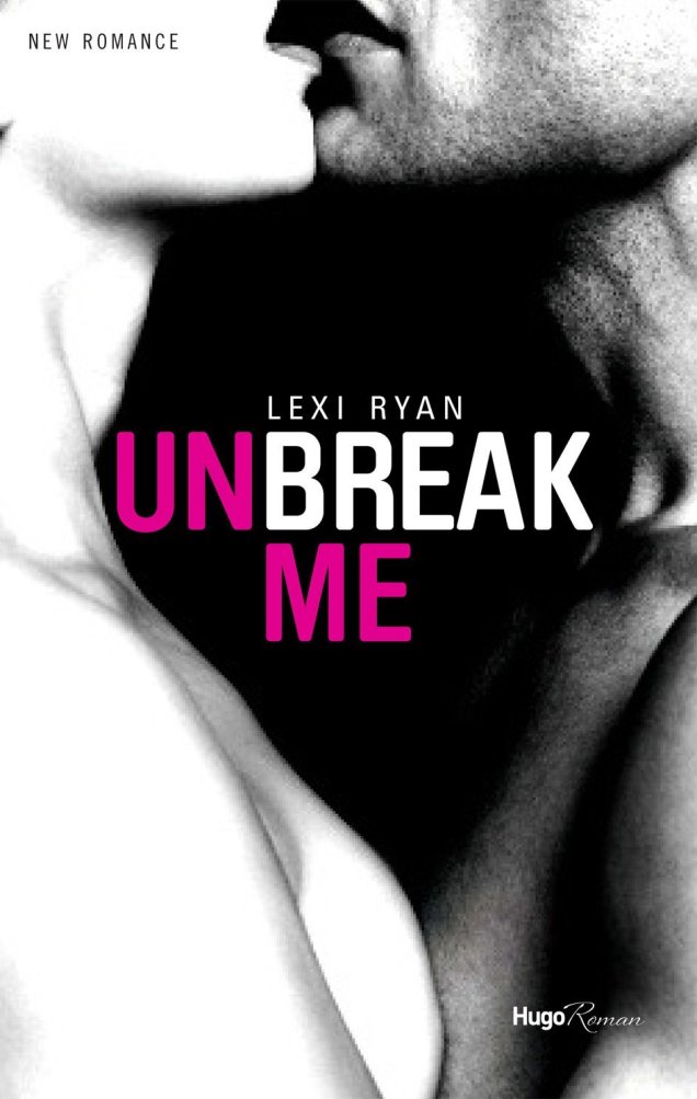 « Unbreak me, Tome 1 » de Lexi Ryan