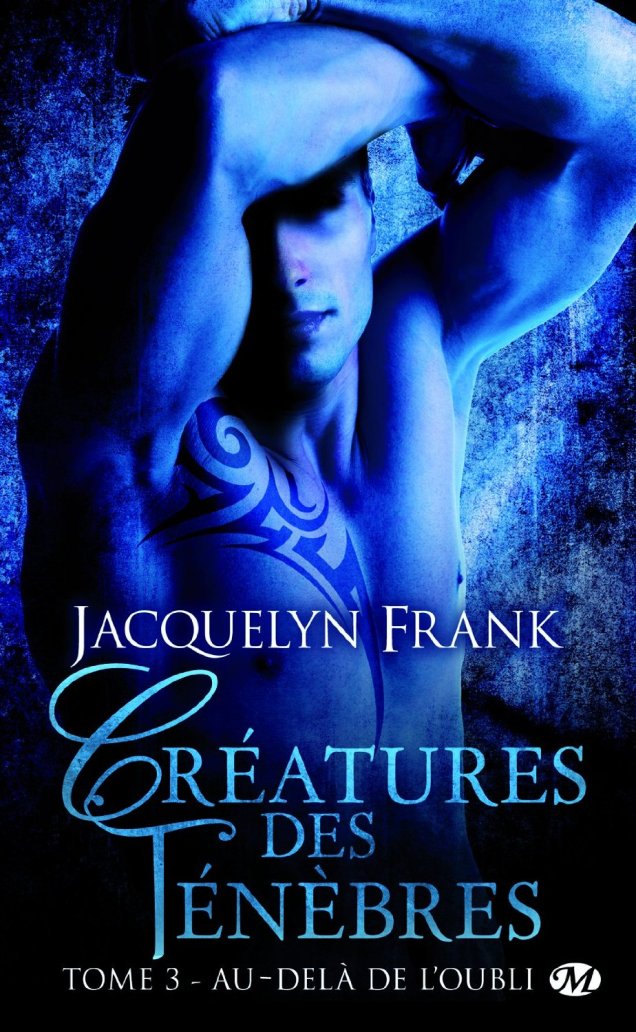 « Créatures des Ténèbres, T3 : Au-delà de l’oubli » de Jacquelyn Frank
