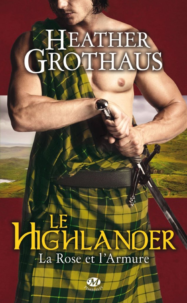 « La Rose et l’Armure, Tome 3 : Le Highlander » de Heather Grothaus