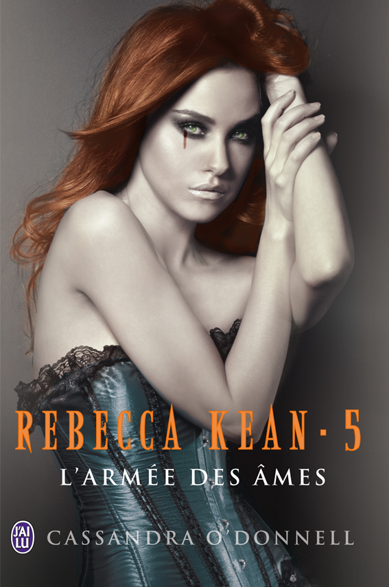 « Rebecca Kean, Tome 5 : L’armée des âmes « de Cassandra O’Donnell
