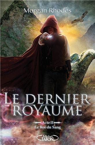 « Le dernier royaume, Tome 2 : Le roi du sang » de Morgan Rhodes