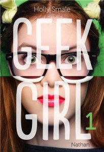 La chronique du roman « Geek Girl » d’Holly Smale