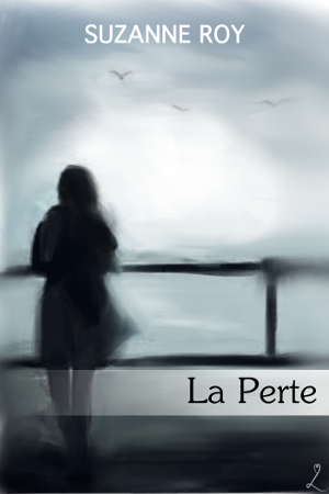 « La Perte » Suzanne Roy