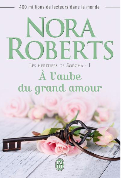 « Les héritiers de Sorcha, T1: A l’aube du grand amour » de Nora Roberts
