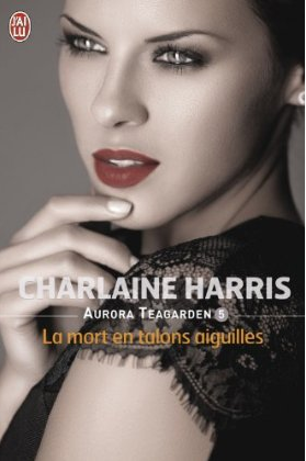 « Aurora Teagarden, T5: La mort en talons aiguilles » de Charlaine Harris