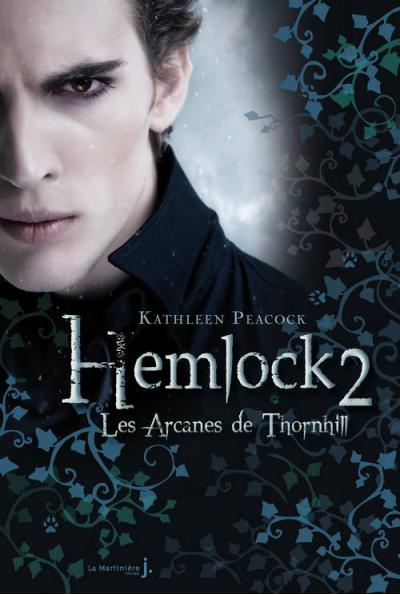 « Hemlock , Tome 2: Les arcanes de Thornhill » de Kathleen Peacock
