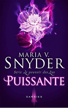 « Le pouvoir des Lys, T3: Puissante » de Maria V. Snyder