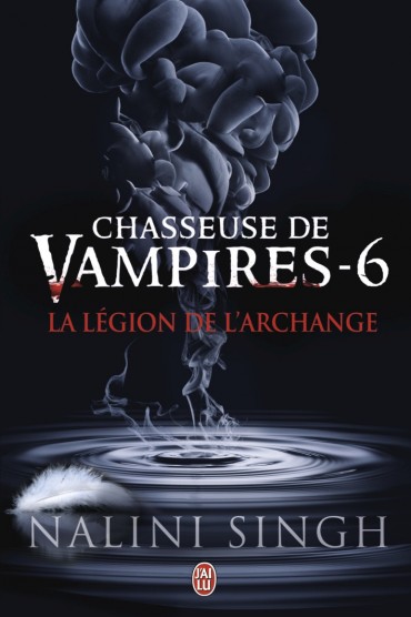 » Chasseuse de Vampires, T 6: La Legion de l’Archange » par Singh Nalini
