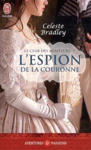 La chronique du roman « Le club des menteurs, t1 : L’espion de la couronne » de Celeste Bradley