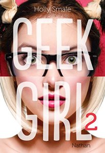 La chronique du roman « Geek Girl,Tome 2 » de Holly Smale