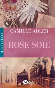 La chronique du roman « Rose soie » de Camille Adler