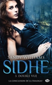 La chronique du roman « Sidhe, T3 : Double Vue » de Williams Sandy