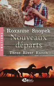 La chronique du roman « Three River Ranch, Tome 2 : Nouveaux départs » de Roxanne Snopek