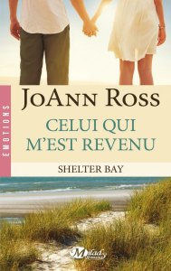La chronique du roman « Shelter Bay, T1 : Celui qui m’est revenu » de Ross Joann