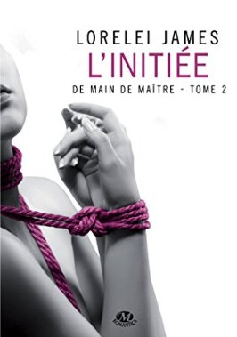 « De main de maître, T2: L’Initiée » de Lorelei James