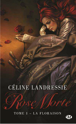 « Rose Morte, T1 : la Floraison » de Céline Landressie