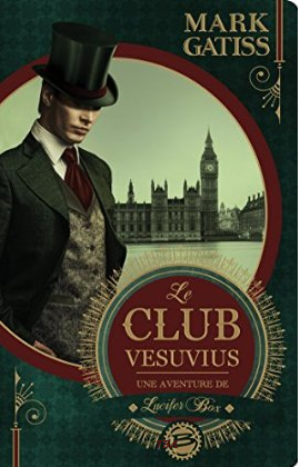 « Une aventure de Lucifer Box : Le club Vesuvius » de Mark Gatiss