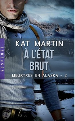 « Meurtres en Alaska, T2 : A l’Etat Brut » de Martin Kat