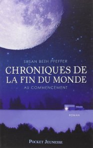 La chronique du roman « Chroniques de la fin du monde, t1: Au commencement » de Susan Beth Pfeffer