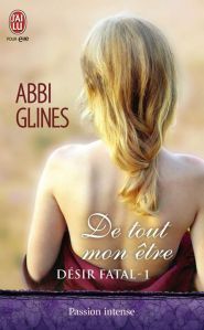 La chronique du roman « Désir fatal : Tome 1 : De tout mon être » de Abbi Glines