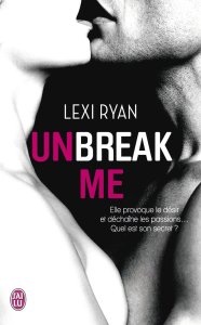 La chronique du roman « Unbreak me, t1 » de Lexi Ryan