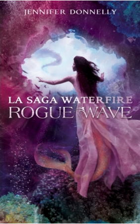 « La Saga Waterfire, t2: Rogue Wave » de Jennifer Donelly