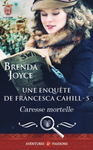 « Une enquête de Francesca Cahill, Tome 5 : Caresse mortelle » de Brenda Joyce