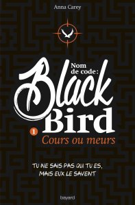 La chronique du roman « Nom de code : Blackbird, Tome 1 : Cours ou meurs » de Anna Carey
