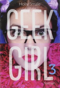 La chronique du roman « Geek Girl, T3 » d’Holly Smale
