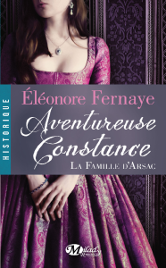 La chronique du roman « La famille d’Arsac, Tome 3 : Aventureuse Constance » de Eléonore Fernaye