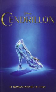 La chronique du livre « Cendrillon, le roman inspiré du film » par Brittany Candau d’après le scénario de Chris Weitz