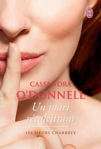 « Les soeurs charbrey, T2: Un mari récalcitrant » de Cassandra O’Donnell
