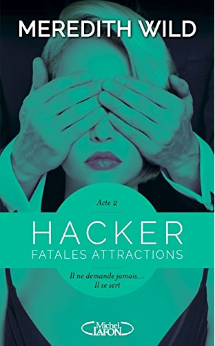 « Hacker – Acte 2: Fatales attractions » de Meredith Wild