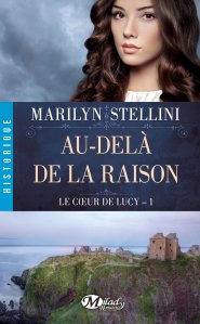 La chronique du roman « Le Coeur de Lucy, T1 : au-delà de la Raison » de Stellini Marilyn
