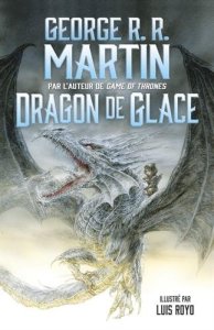 La chronique dur roman « Dragon de glace » de George R-R Martin