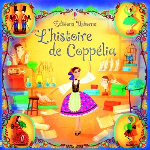 La critique de l’album « L’histoire de Coppélia » de Rosie Dickins et illustré par Violeta Dabija