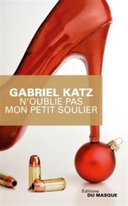La chronique du roman « N’oublie pas mon petit soulier » de Gabriel Katz