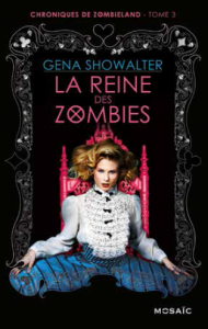 La chronique du roman « Chroniques de Zombieland, t. 3: La reine des zombies » de gena Showalter