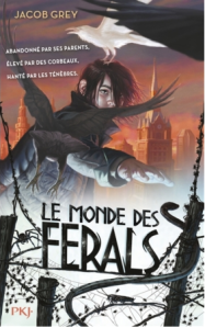 La chronique du roman « Le Monde des ferals, livre 1 » de Jacob GREY