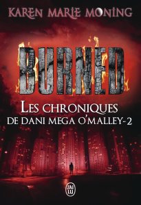 « Les chroniques de Dani Mega O’Malley,Tome 2: Burned » de Karen Marie Moning