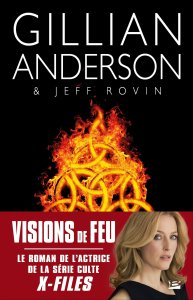 La chronique du roman « Earthend, t1 : Vision de feu » de Gillian Anderson et Jeff Rovin