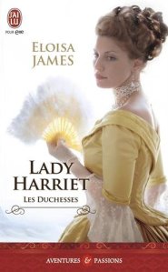 La chronique du roman « Les duchesses, Tome 3 : Lady Harriet » de Eloisa James