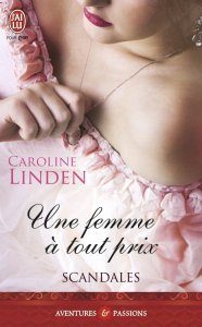 La chronique du roman « Scandales, Tome 3 : Une femme à tout prix » de Caroline Linden