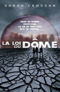 La chronique du roman « Le Dôme t01 » de Sarah Crossan