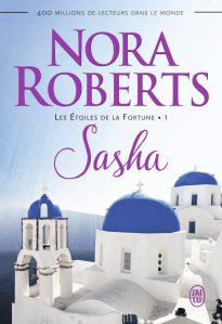 La chronique du roman « Les Etoiles de la Fortune, Tome 1 : Sasha »de Nora Roberts