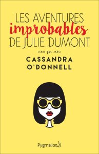 « Les aventures improbables de Julie Dumont » de Cassandra O’Donnell