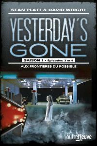 La chronique du roman « Yesterday’s gone, saison 1, épisode 3&4: Aux frontières du possible » de Sean Platt & David Wright