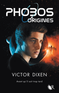 « Phobos : Origines » de Victor Dixen