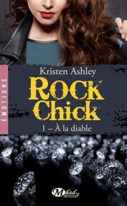 La chronique du roman « Rock chick, t1 : À la diable » de Kristen Ashley
